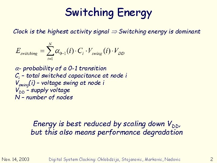 Switching Energy Clock is the highest activity signal Switching energy is dominant a- probability