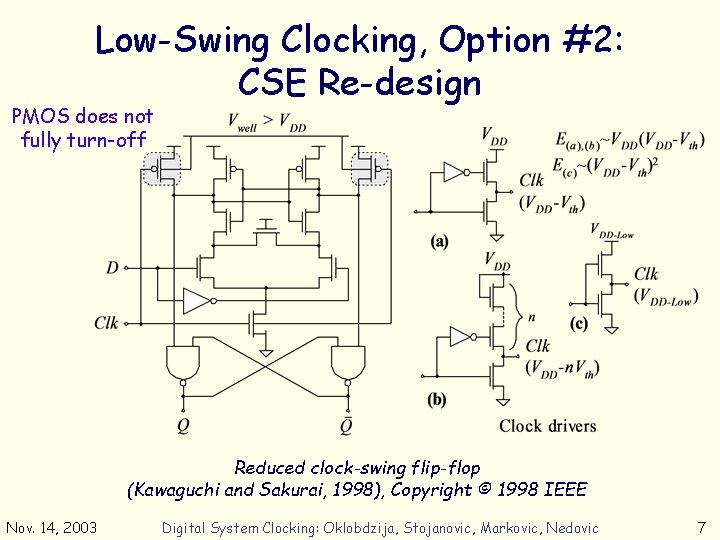 Low-Swing Clocking, Option #2: CSE Re-design PMOS does not fully turn-off Reduced clock-swing flip-flop