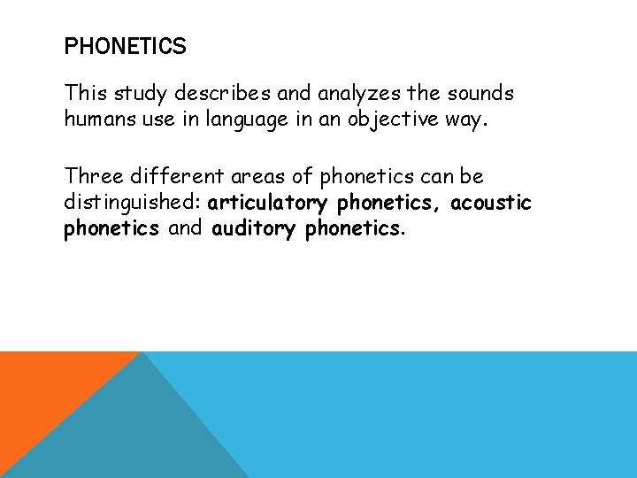PHONETICS This study describes and analyzes the sounds humans use in language in an PHONETICS This study describes and analyzes the sounds humans use in language in an