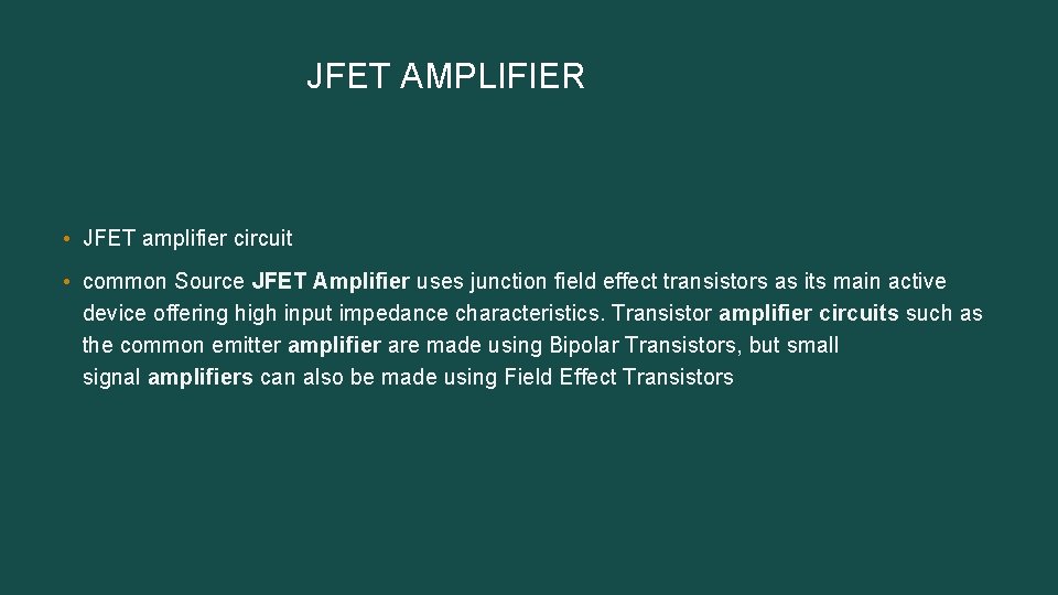  JFET AMPLIFIER • JFET amplifier circuit • common Source JFET Amplifier uses junction