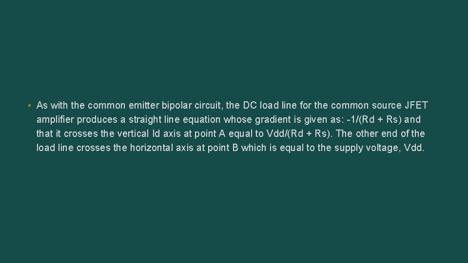  • As with the common emitter bipolar circuit, the DC load line for