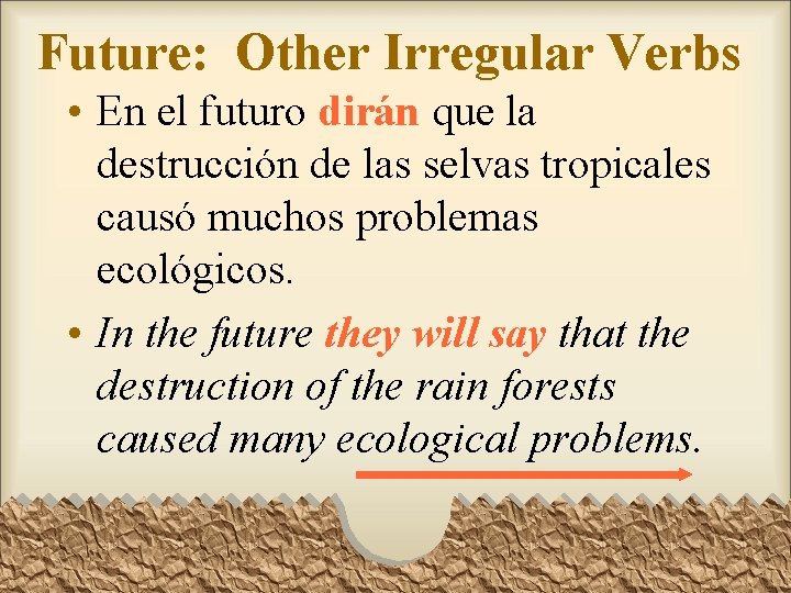 Future: Other Irregular Verbs • En el futuro dirán que la destrucción de las Future: Other Irregular Verbs • En el futuro dirán que la destrucción de las
