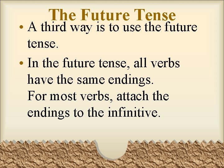 The Future Tense • A third way is to use the future tense. • The Future Tense • A third way is to use the future tense. •