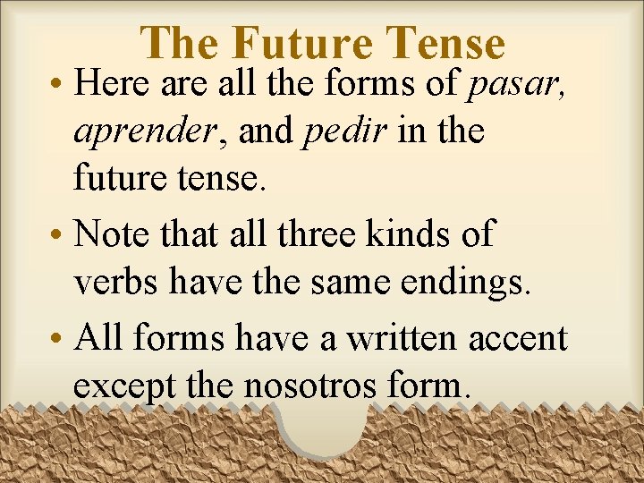 The Future Tense • Here all the forms of pasar, aprender, and pedir in The Future Tense • Here all the forms of pasar, aprender, and pedir in