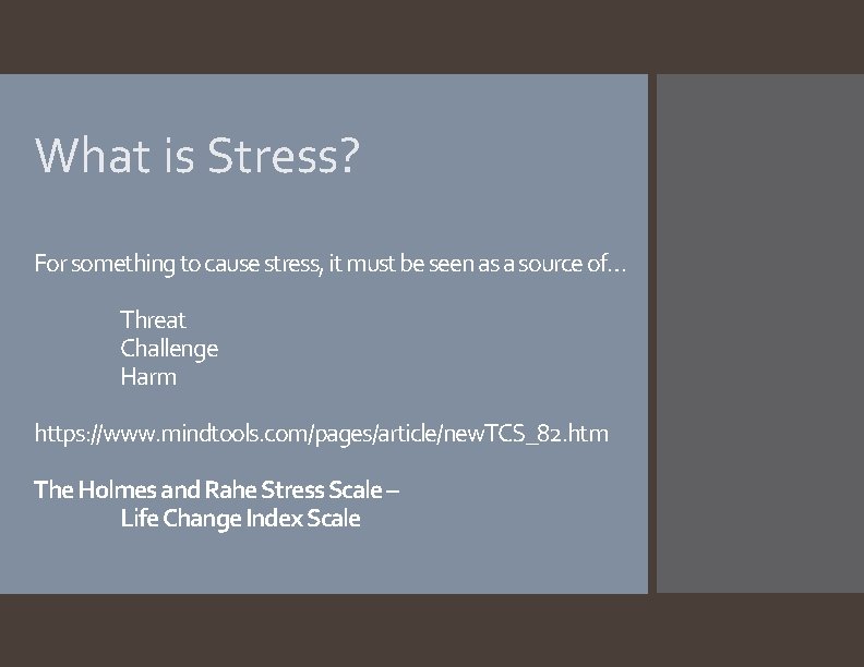 What is Stress? For something to cause stress, it must be seen as a