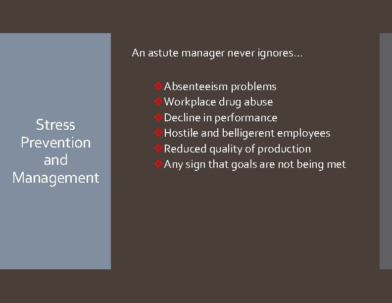 An astute manager never ignores… Stress Prevention and Management v. Absenteeism problems v. Workplace
