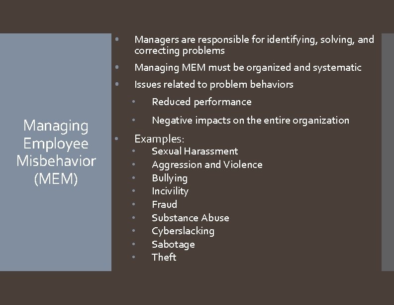 Managing Employee Misbehavior (MEM) • Managers are responsible for identifying, solving, and correcting problems