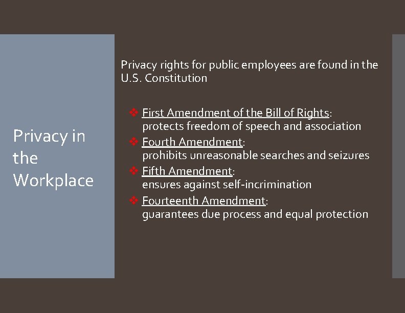 Privacy rights for public employees are found in the U. S. Constitution Privacy in