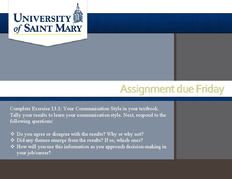 Assignment due Friday Complete Exercise 13. 1: Your Communication Style in your textbook. Tally