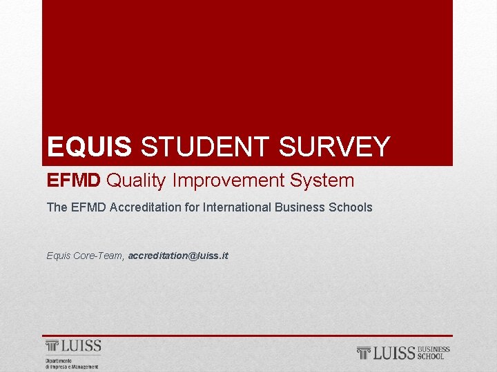 EQUIS STUDENT SURVEY EFMD Quality Improvement System The EFMD Accreditation for International Business Schools