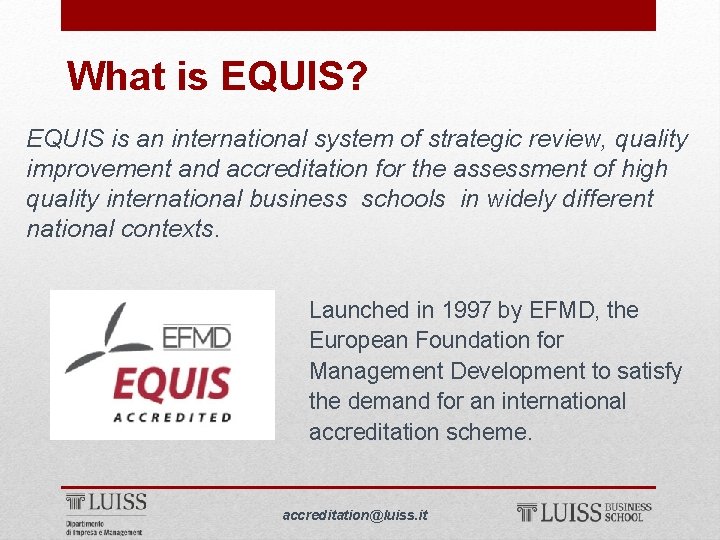 What is EQUIS? EQUIS is an international system of strategic review, quality improvement and