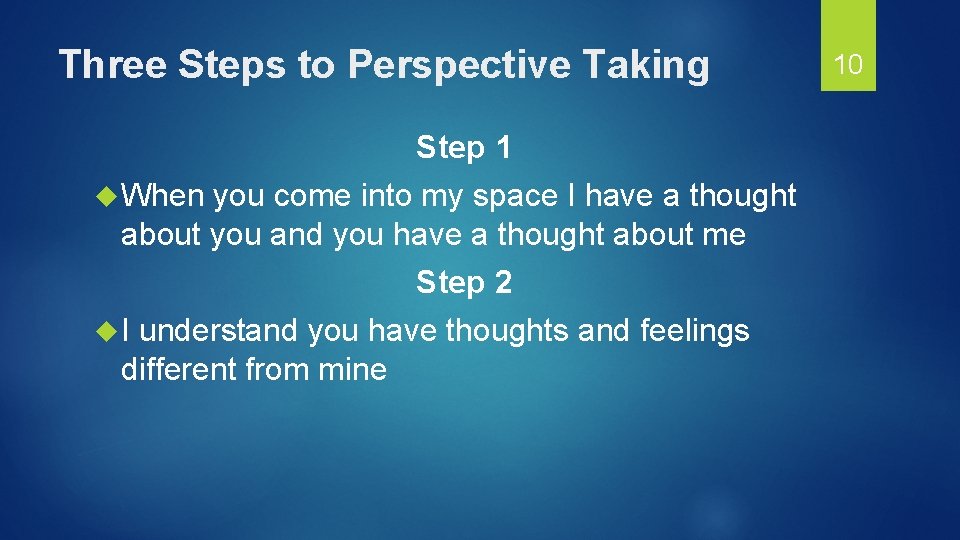 Three Steps to Perspective Taking Step 1 When you come into my space I