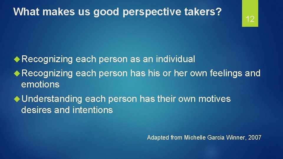 What makes us good perspective takers? 12 Recognizing each person as an individual Recognizing