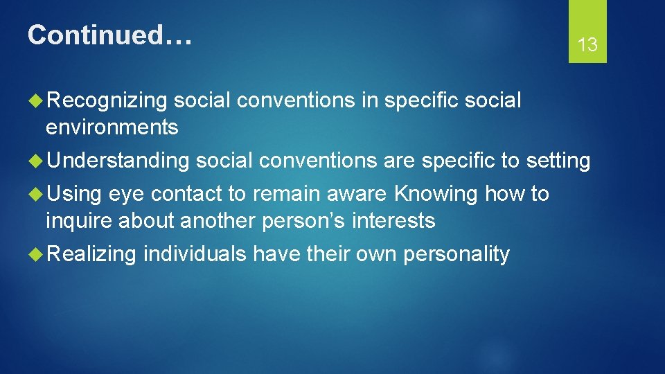 Continued… 13 Recognizing social conventions in specific social environments Understanding social conventions are specific