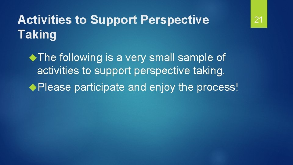 Activities to Support Perspective Taking The following is a very small sample of activities