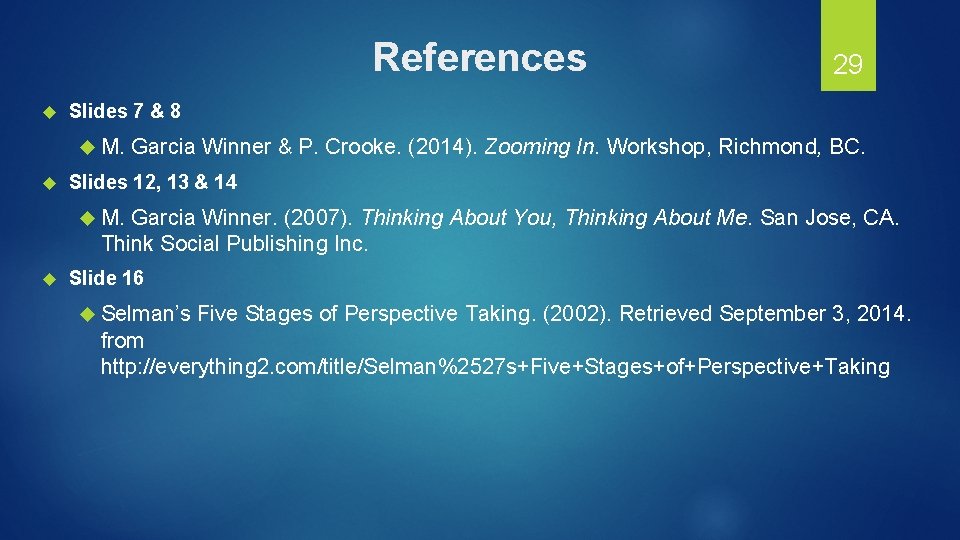 References Slides 7 & 8 M. Garcia Winner & P. Crooke. (2014). Zooming 29