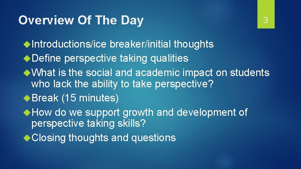 Overview Of The Day 3 Introductions/ice breaker/initial thoughts Define perspective taking qualities What is