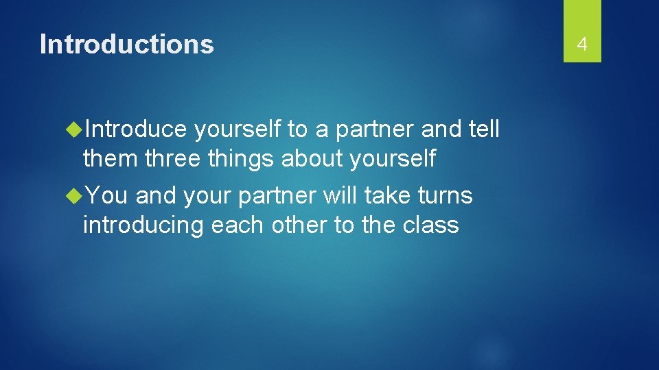 Introductions Introduce yourself to a partner and tell them three things about yourself You