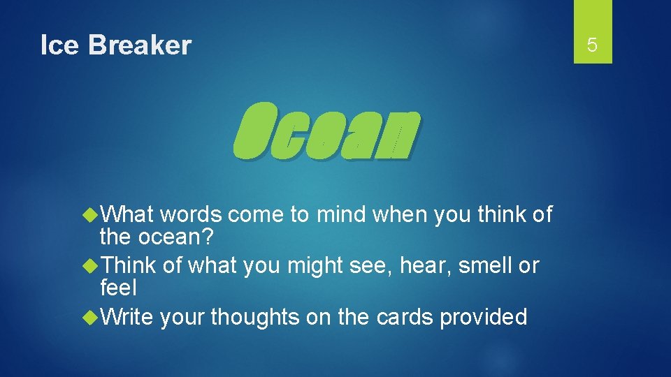 Ice Breaker 5 Ocean What words come to mind when you think of the