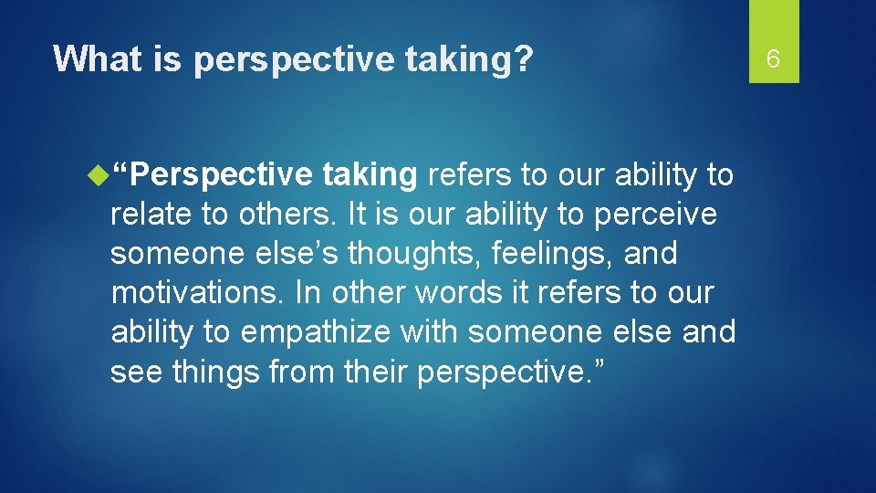 What is perspective taking? “Perspective taking refers to our ability to relate to others.