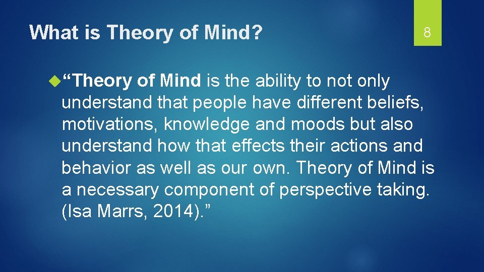 What is Theory of Mind? 8 “Theory of Mind is the ability to not