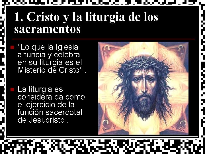 1. Cristo y la liturgia de los sacramentos n "Lo que la Iglesia anuncia