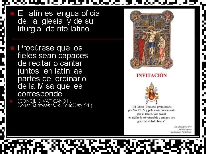 n El latín es lengua oficial de la Iglesia y de su liturgia de