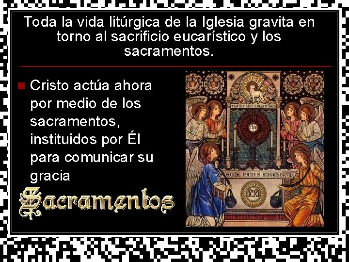 Toda la vida litúrgica de la Iglesia gravita en torno al sacrificio eucarístico y