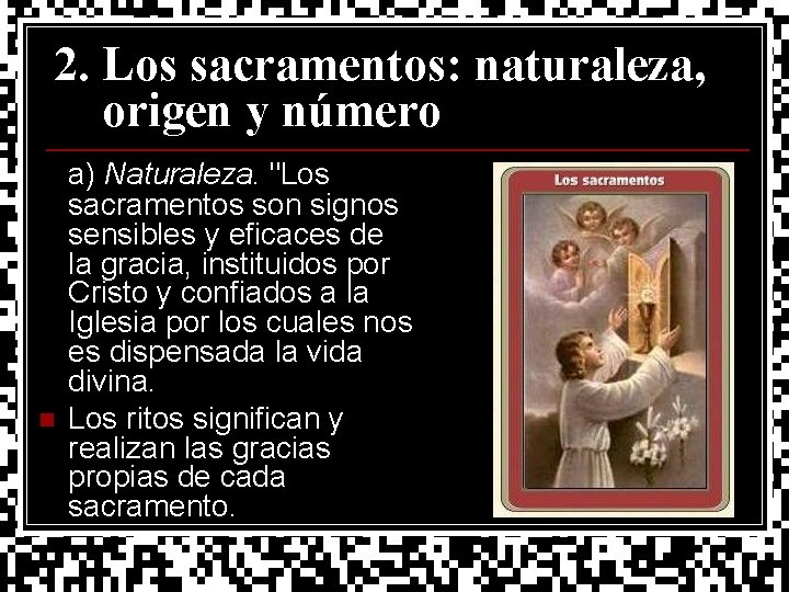 2. Los sacramentos: naturaleza, origen y número n a) Naturaleza. "Los sacramentos son signos