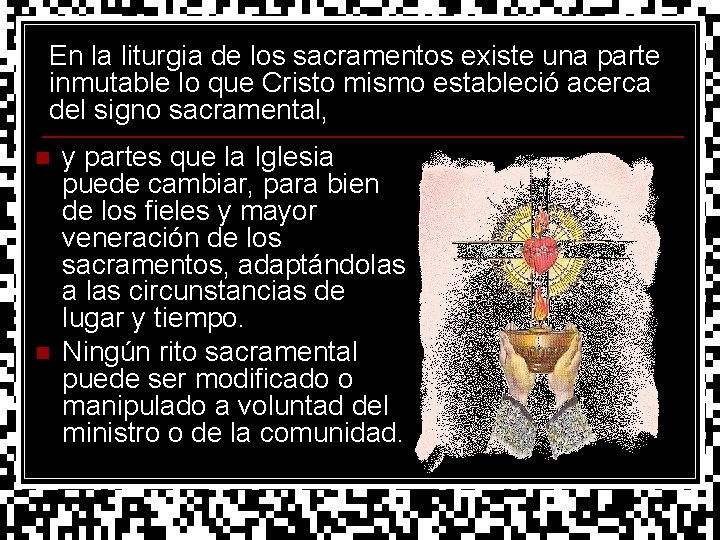 En la liturgia de los sacramentos existe una parte inmutable lo que Cristo mismo