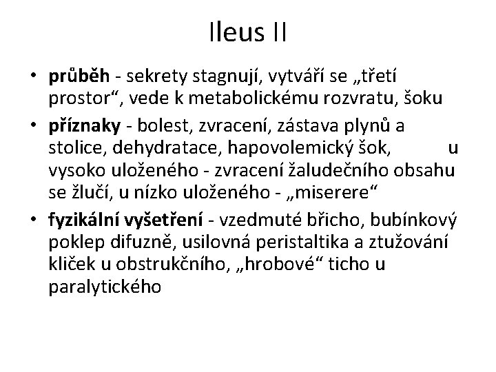 Ileus II • průběh - sekrety stagnují, vytváří se „třetí prostor“, vede k metabolickému