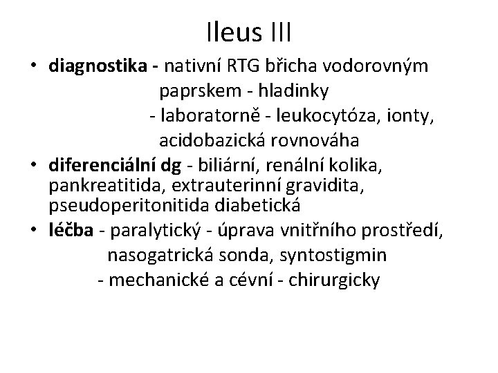 Ileus III • diagnostika - nativní RTG břicha vodorovným paprskem - hladinky - laboratorně