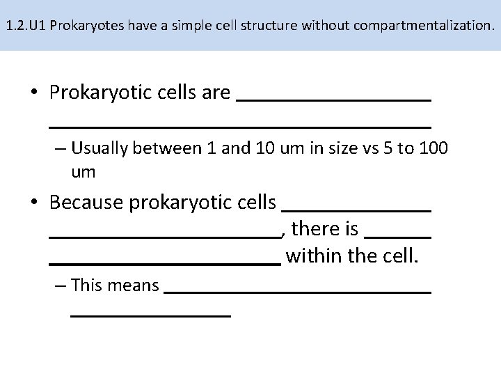 1. 2. U 1 Prokaryotes have a simple cell structure without compartmentalization. • Prokaryotic