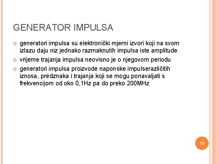 GENERATOR IMPULSA generatori impulsa su elektronički mjerni izvori koji na svom izlazu daju niz GENERATOR IMPULSA generatori impulsa su elektronički mjerni izvori koji na svom izlazu daju niz