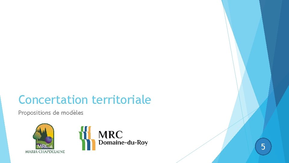 Concertation territoriale Propositions de modèles 5 Concertation territoriale Propositions de modèles 5
