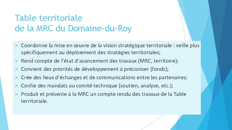 Table territoriale de la MRC du Domaine-du-Roy Ø Ø Ø Coordonne la mise en Table territoriale de la MRC du Domaine-du-Roy Ø Ø Ø Coordonne la mise en