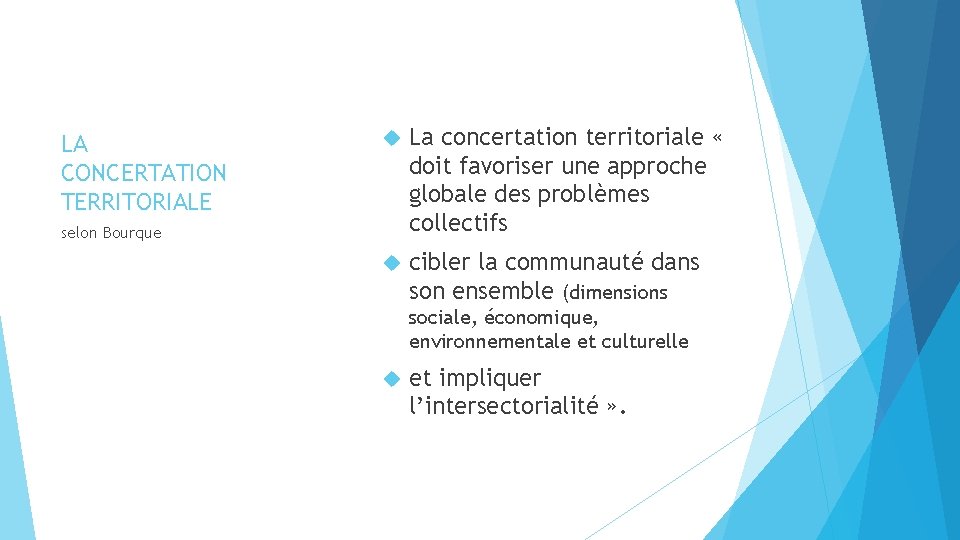 LA CONCERTATION TERRITORIALE La concertation territoriale « doit favoriser une approche globale des problèmes LA CONCERTATION TERRITORIALE La concertation territoriale « doit favoriser une approche globale des problèmes