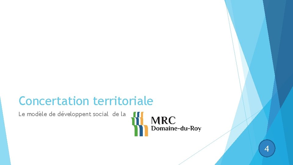 Concertation territoriale Le modèle de développent social de la 4 Concertation territoriale Le modèle de développent social de la 4