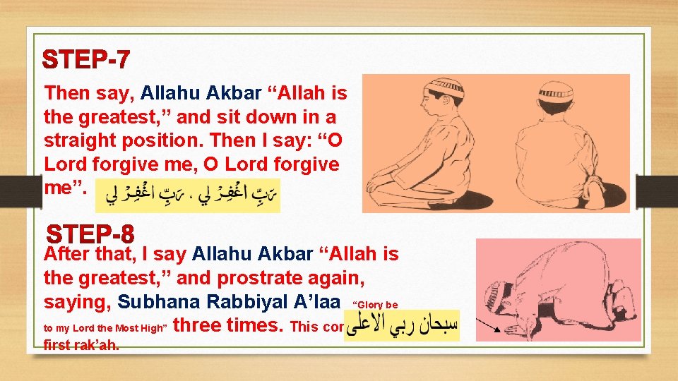 Then say, Allahu Akbar “Allah is the greatest, ” and sit down in a