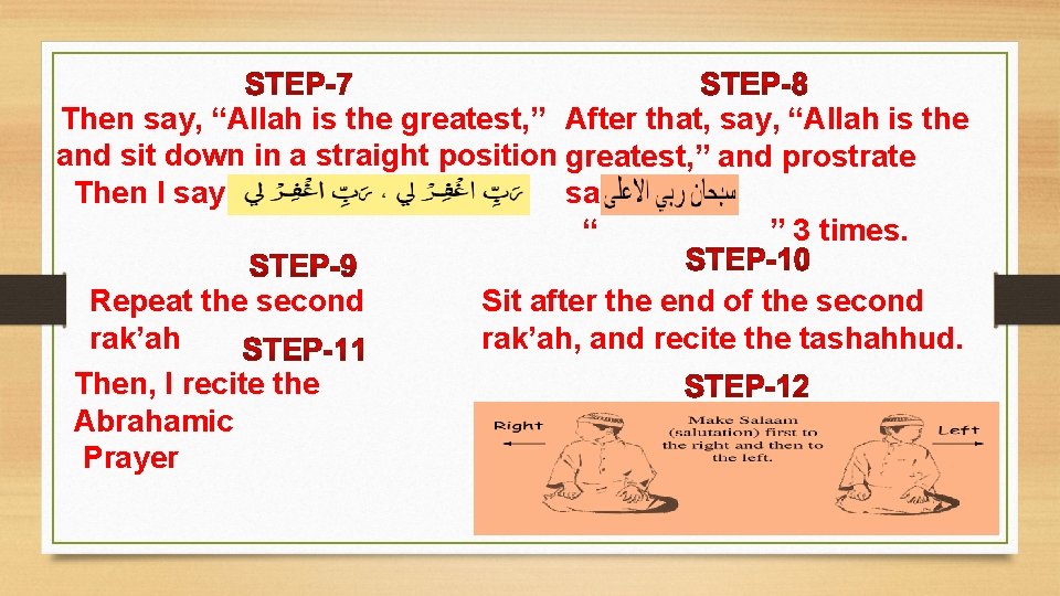 Then say, “Allah is the greatest, ” After that, say, “Allah is the and