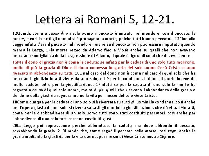 Lettera ai Romani 5, 12 -21. 12 Quindi, come a causa di un solo