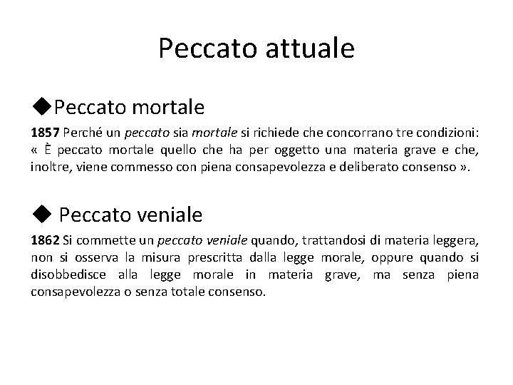 Peccato attuale u. Peccato mortale 1857 Perché un peccato sia mortale si richiede che