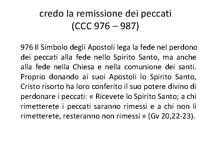 credo la remissione dei peccati (CCC 976 – 987) 976 Il Simbolo degli Apostoli