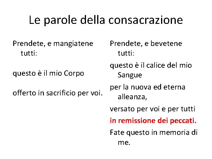 Le parole della consacrazione Prendete, e mangiatene tutti: Prendete, e bevetene tutti: questo è