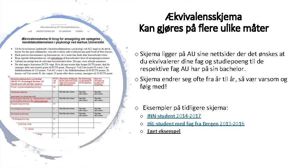 Ækvivalensskjema Kan gjøres på flere ulike måter o Skjema ligger på AU sine nettsider