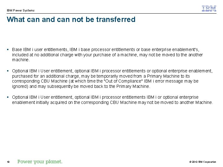 IBM Power Systems What can and can not be transferred § Base IBM i