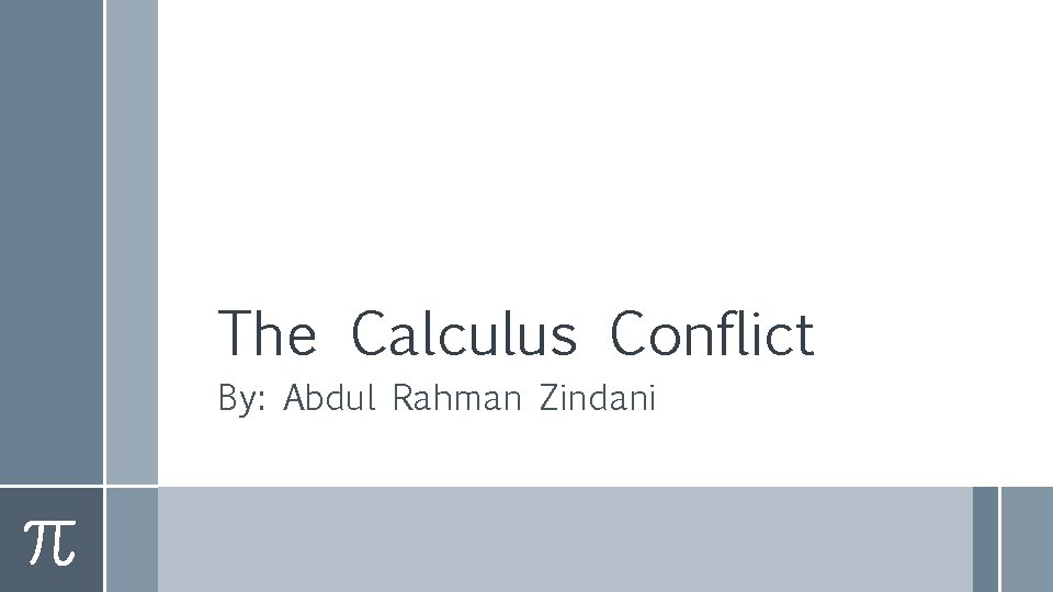 The Calculus Conflict By: Abdul Rahman Zindani 