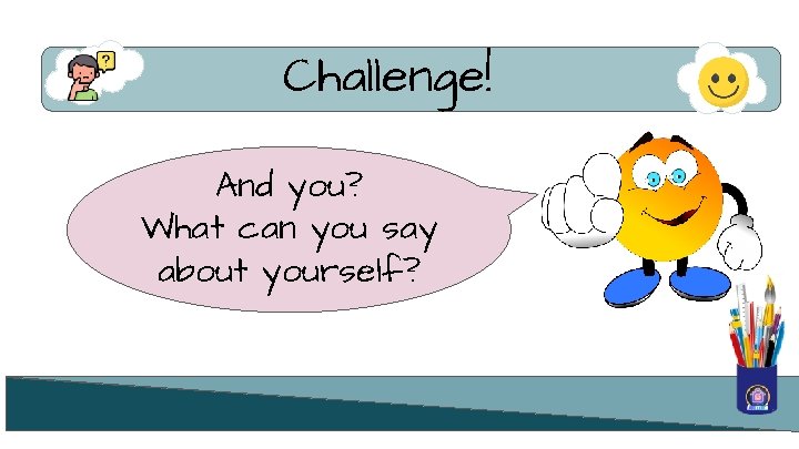 Challenge! And you? What can you say about yourself? 