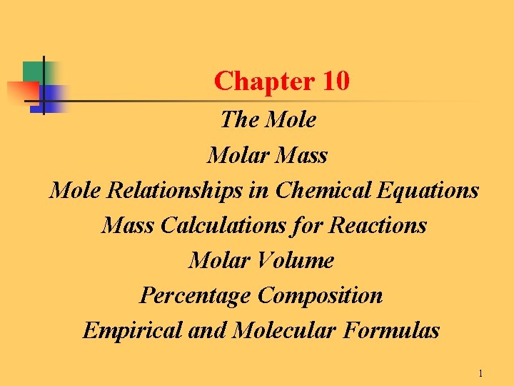  Chapter 10 The Molar Mass Mole Relationships in Chemical Equations Mass Calculations for