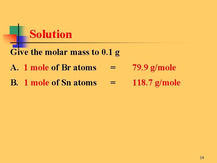 Solution Give the molar mass to 0. 1 g A. 1 mole of Br